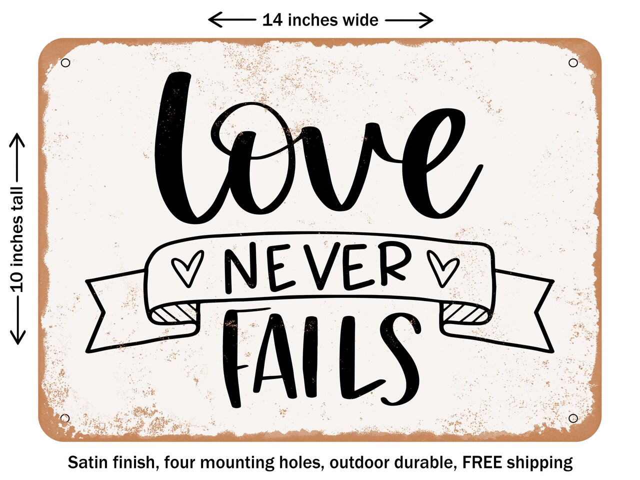 DECORATIVE METAL SIGN - Love Never Fails - 6 - Vintage Rusty Look